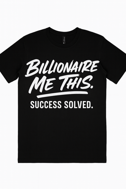 Billionaire Me This Tee